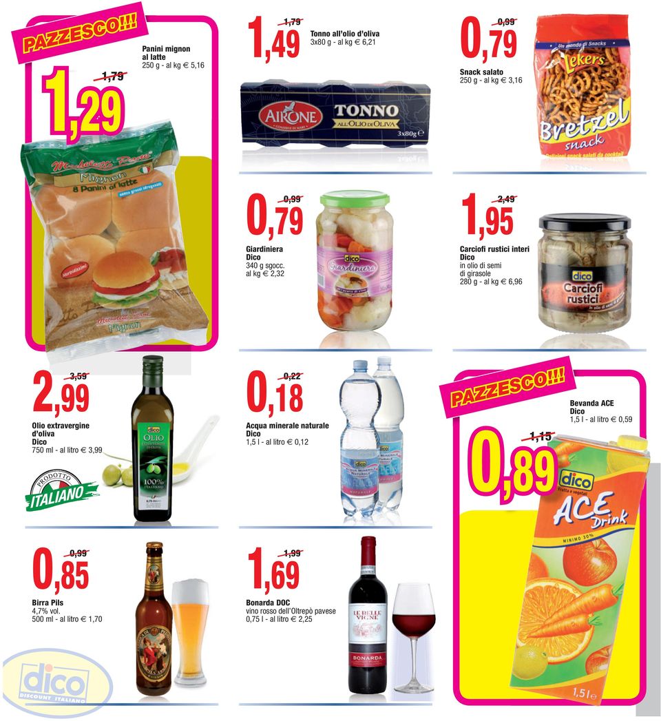 2,32 Carciofi rustici interi in olio di semi di girasole 280 g - 6,96 3,59 359 Olio extravergine d oliva 750 ml - al litro 3,99