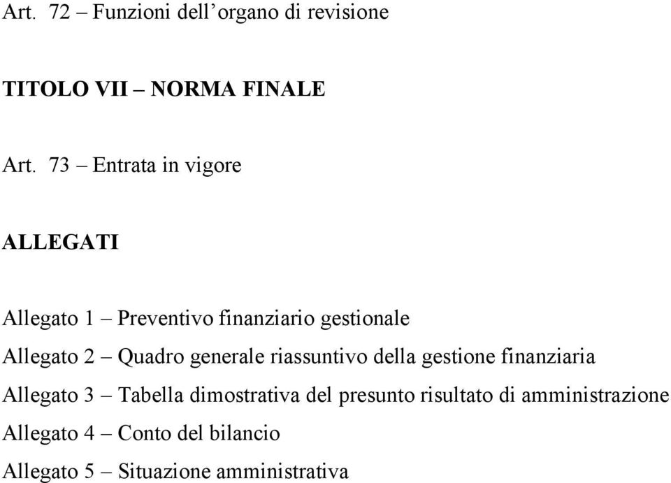 Quadro generale riassuntivo della gestione finanziaria Allegato 3 Tabella dimostrativa