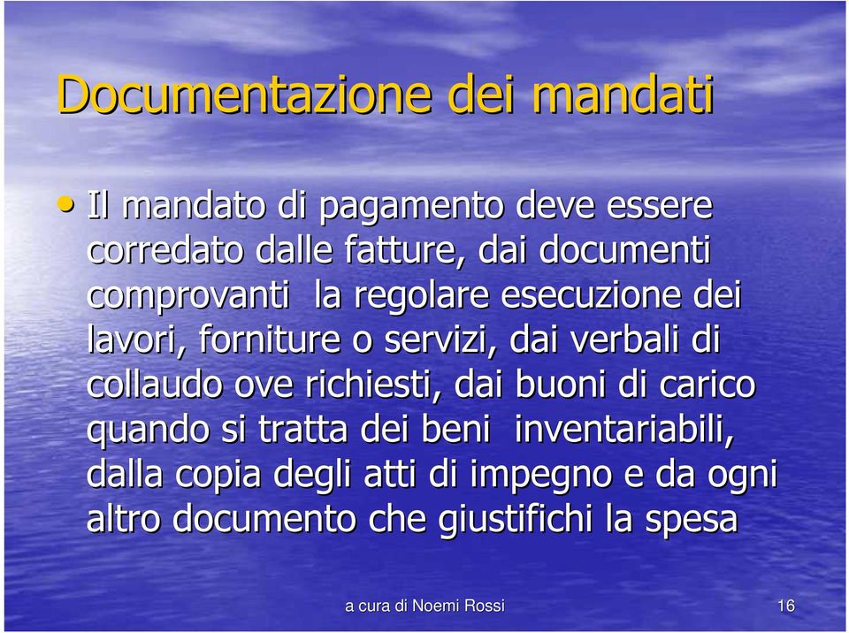 collaudo ove richiesti, dai buoni di carico quando si tratta dei beni inventariabili, dalla