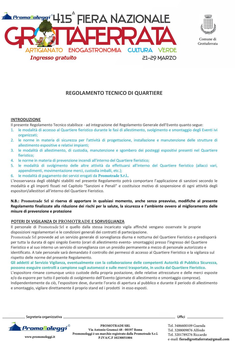 le norme in materia di sicurezza per l'attività di progettazione, installazione e manutenzione delle strutture di allestimento espositive e relativi impianti; 3.