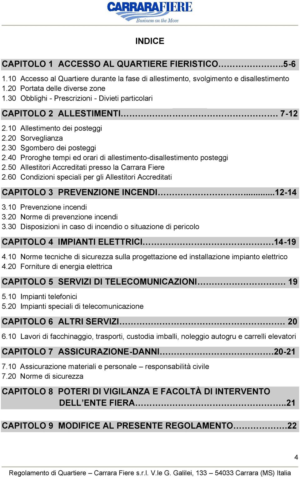 40 Proroghe tempi ed orari di allestimento-disallestimento posteggi 2.50 Allestitori Accreditati presso la Carrara Fiere 2.