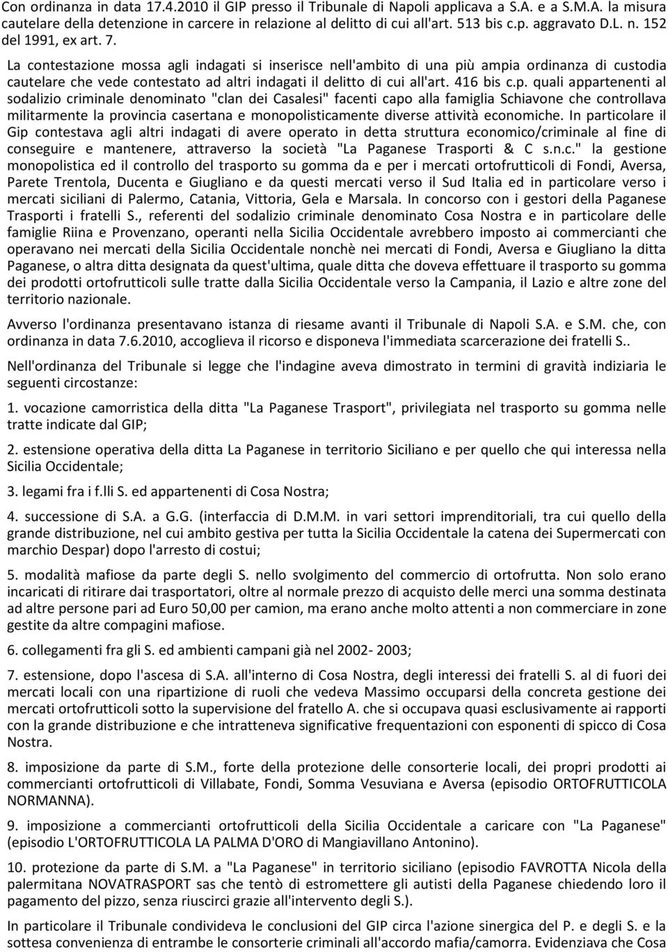 La contestazione mossa agli indagati si inserisce nell'ambito di una pi