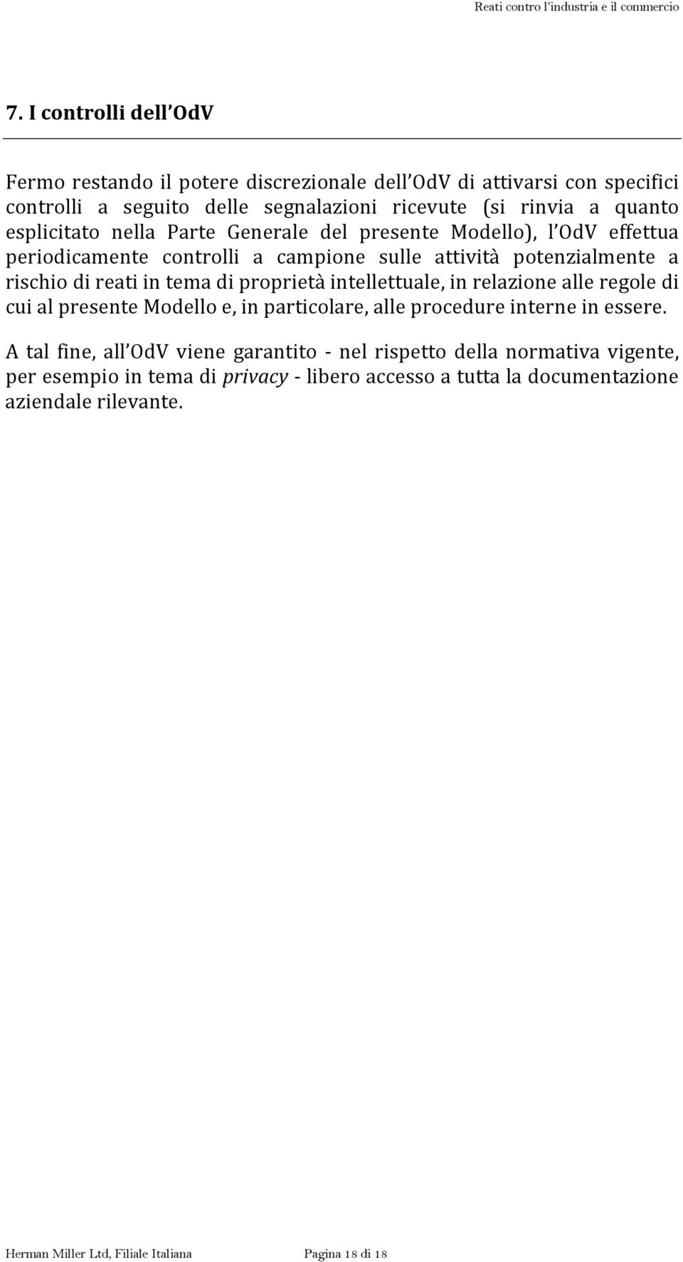 proprietà intellettuale, in relazione alle regole di cui al presente Modello e, in particolare, alle procedure interne in essere.