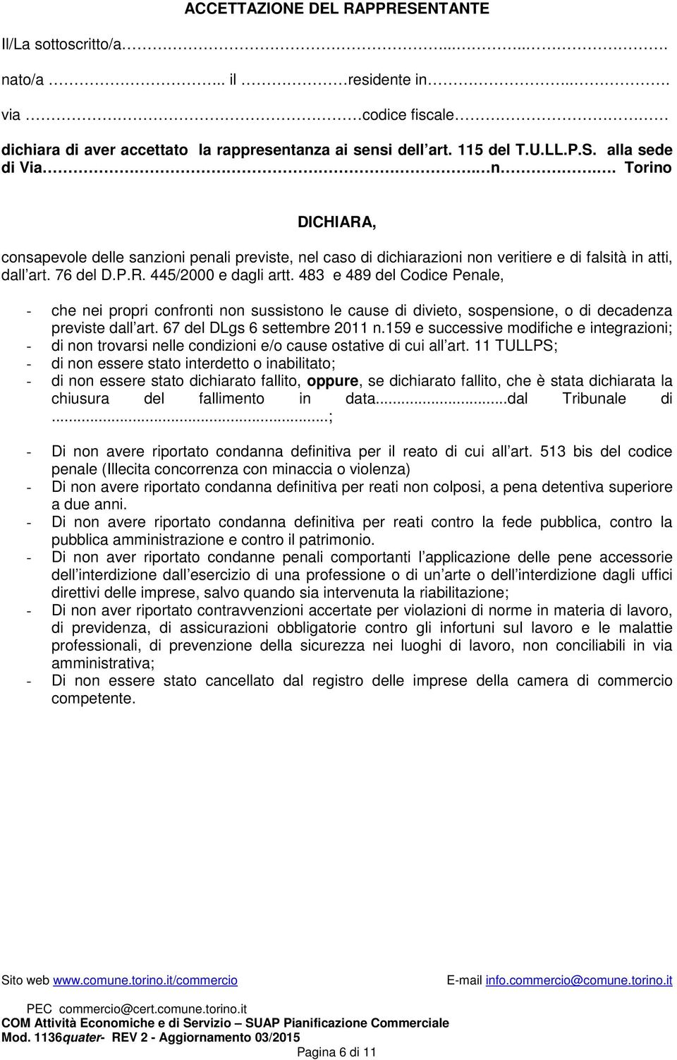 483 e 489 del Codice Penale, - che nei propri confronti non sussistono le cause di divieto, sospensione, o di decadenza previste dall art. 67 del DLgs 6 settembre 2011 n.