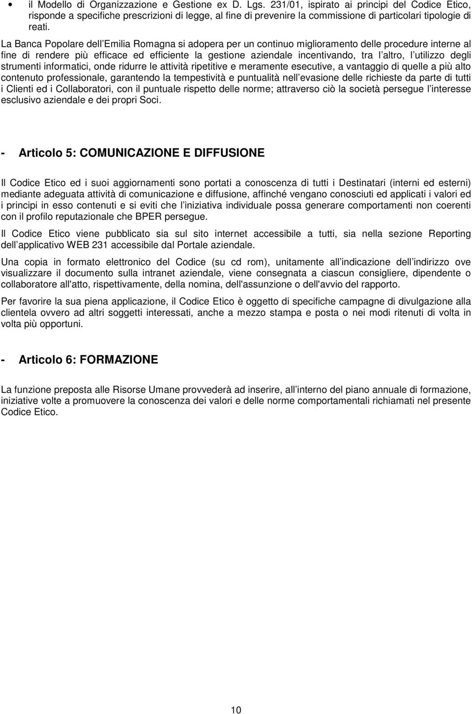 degli strumenti infrmatici, nde ridurre le attività ripetitive e meramente esecutive, a vantaggi di quelle a più alt cntenut prfessinale, garantend la tempestività e puntualità nell evasine delle