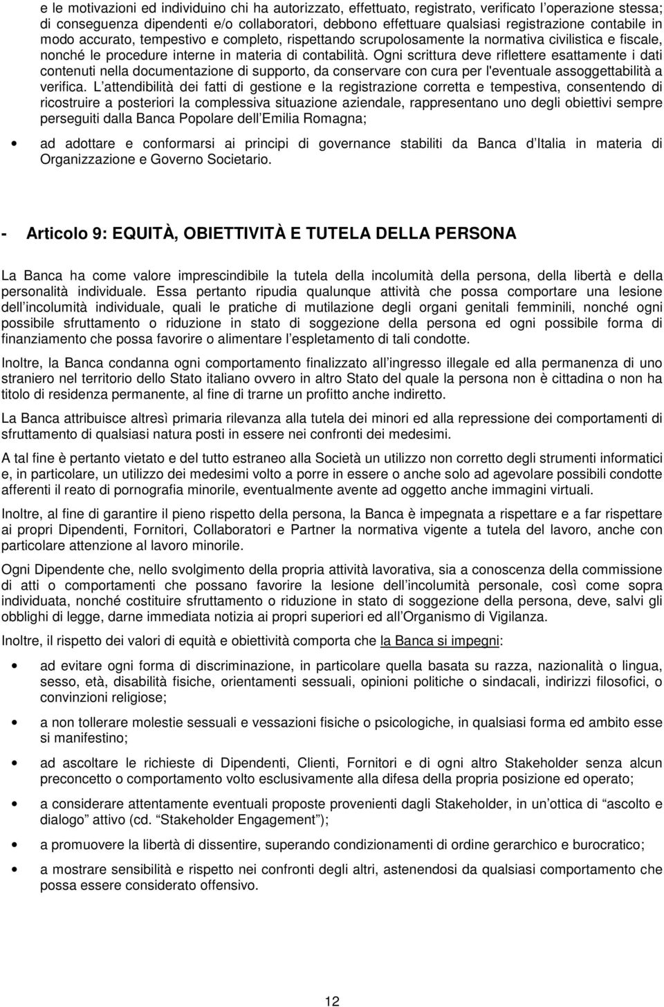 Ogni scrittura deve riflettere esattamente i dati cntenuti nella dcumentazine di supprt, da cnservare cn cura per l'eventuale assggettabilità a verifica.