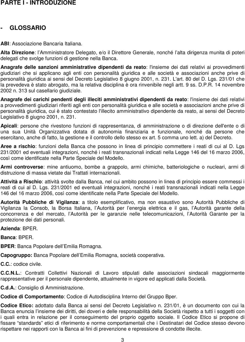 Anagrafe delle sanzini amministrative dipendenti da reat: l'insieme dei dati relativi ai prvvedimenti giudiziari che si applican agli enti cn persnalità giuridica e alle scietà e assciazini anche