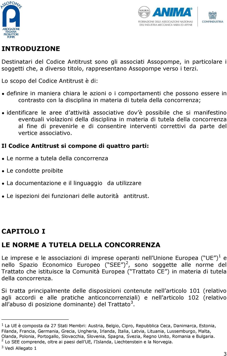 aree d attività associative dov è possibile che si manifestino eventuali violazioni della disciplina in materia di tutela della concorrenza al fine di prevenirle e di consentire interventi correttivi