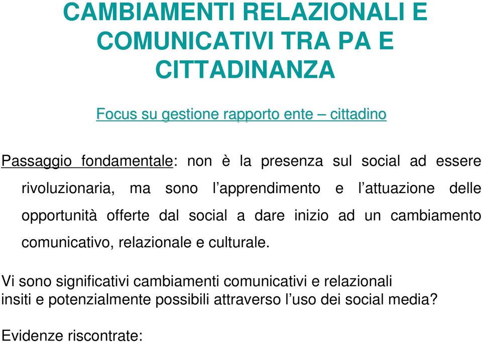 opportunità offerte dal social a dare inizio ad un cambiamento comunicativo, relazionale e culturale.