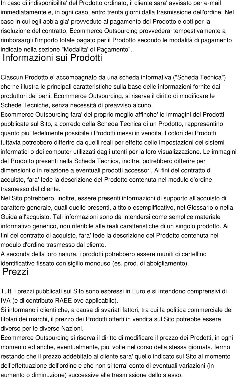 per il Prodotto secondo le modalità di pagamento indicate nella sezione "Modalita' di Pagamento".