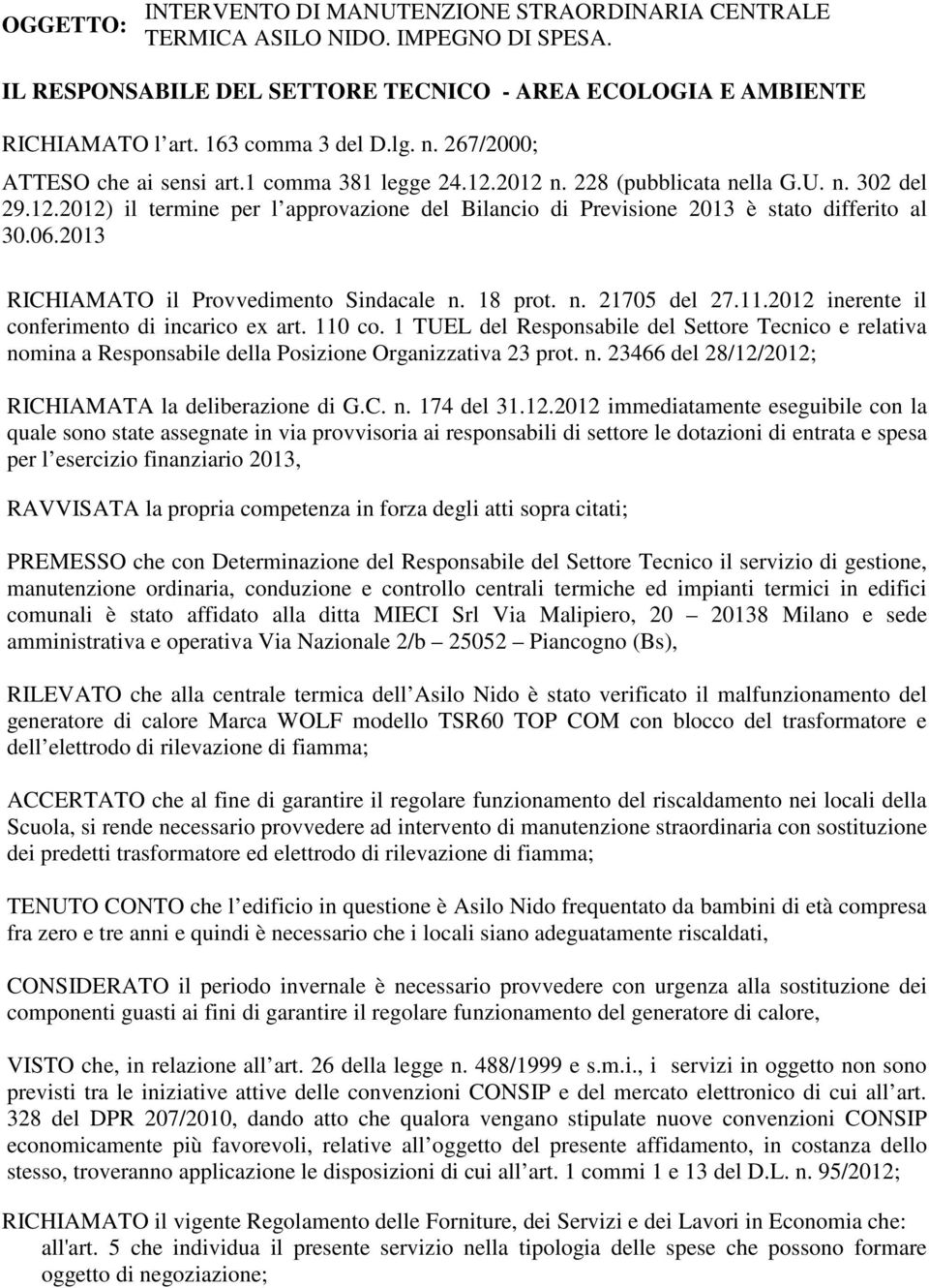 06.2013 RICHIAMATO il Provvedimento Sindacale n. 18 prot. n. 21705 del 27.11.2012 inerente il conferimento di incarico ex art. 110 co.