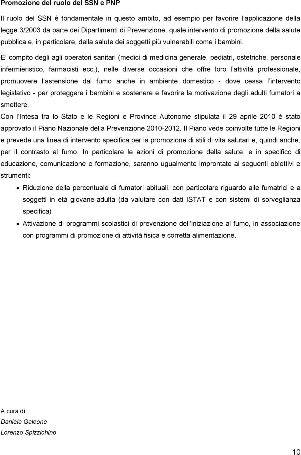 E compito degli agli operatori sanitari (medici di medicina generale, pediatri, ostetriche, personale infermieristico, farmacisti ecc.