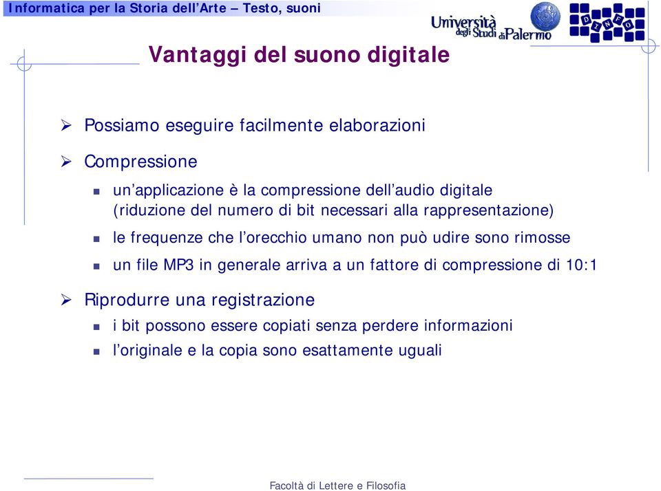 orecchio umano non può udire sono rimosse un file MP3 in generale arriva a un fattore di compressione di 10:1