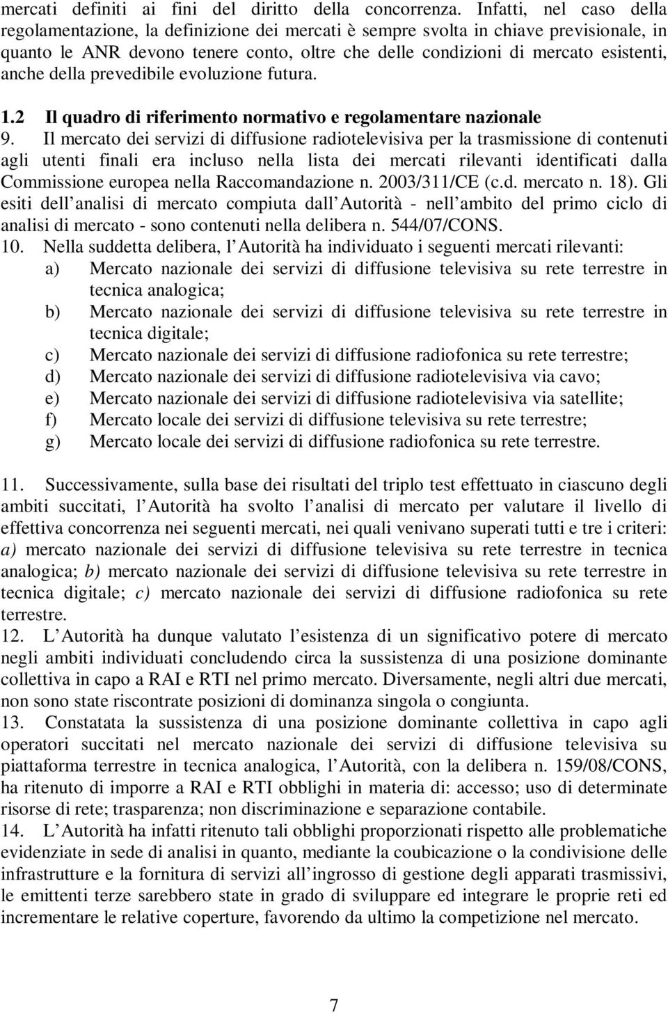 anche della prevedibile evoluzione futura. 1.2 Il quadro di riferimento normativo e regolamentare nazionale 9.