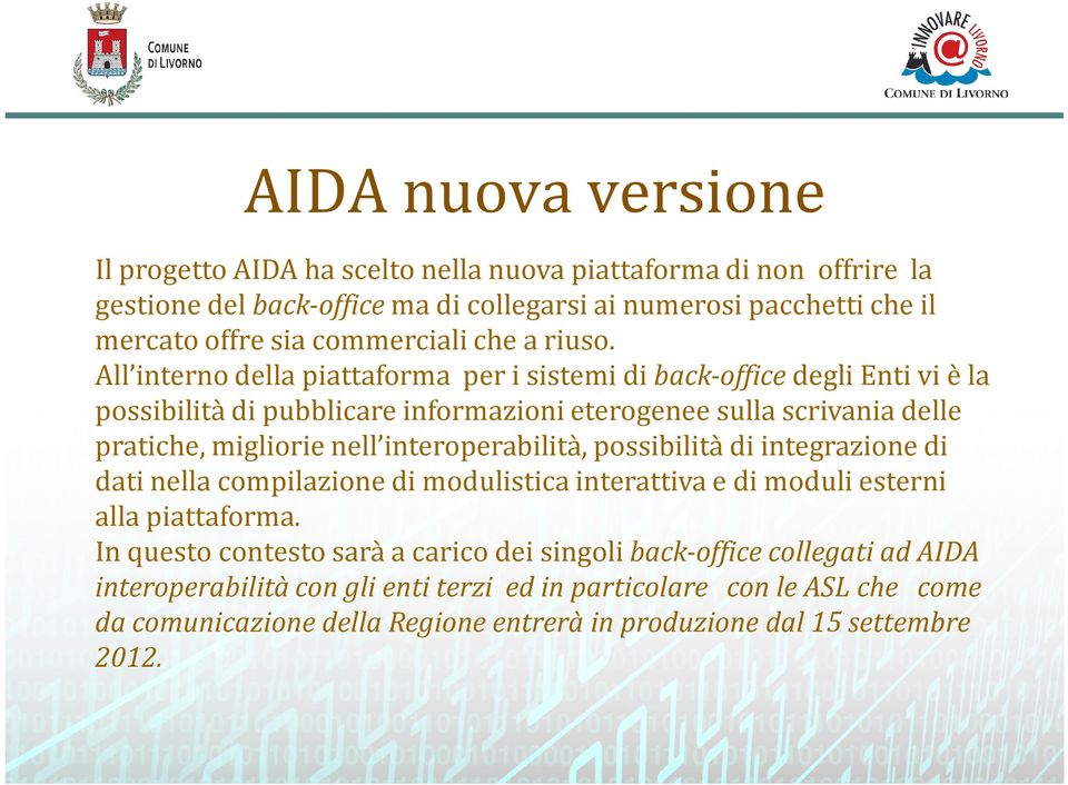 All interno della piattaforma per i sistemi di back-office degli Enti vi è la possibilità di pubblicare informazioni eterogenee sulla scrivania delle pratiche, migliorie nell