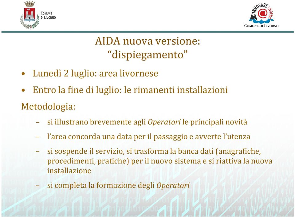 data per il passaggio e avverte l utenza si sospende il servizio, si trasforma la banca dati (anagrafiche,