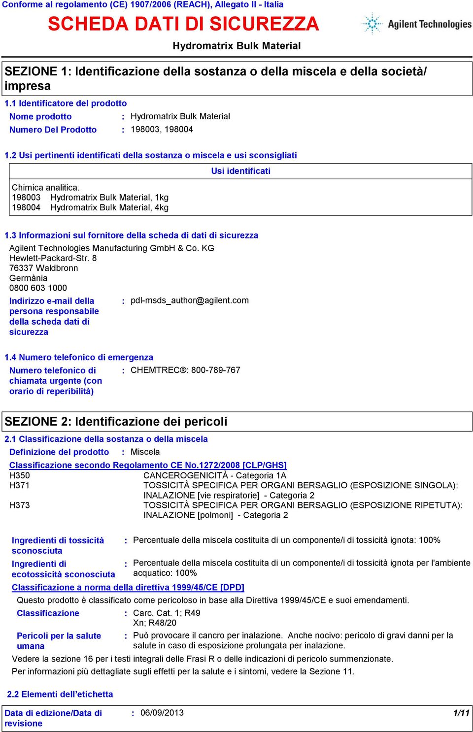 3 Informazioni sul fornitore della scheda di dati di sicurezza Agilent Technologies Manufacturing GmbH & Co. KG Hewlett-Packard-Str.