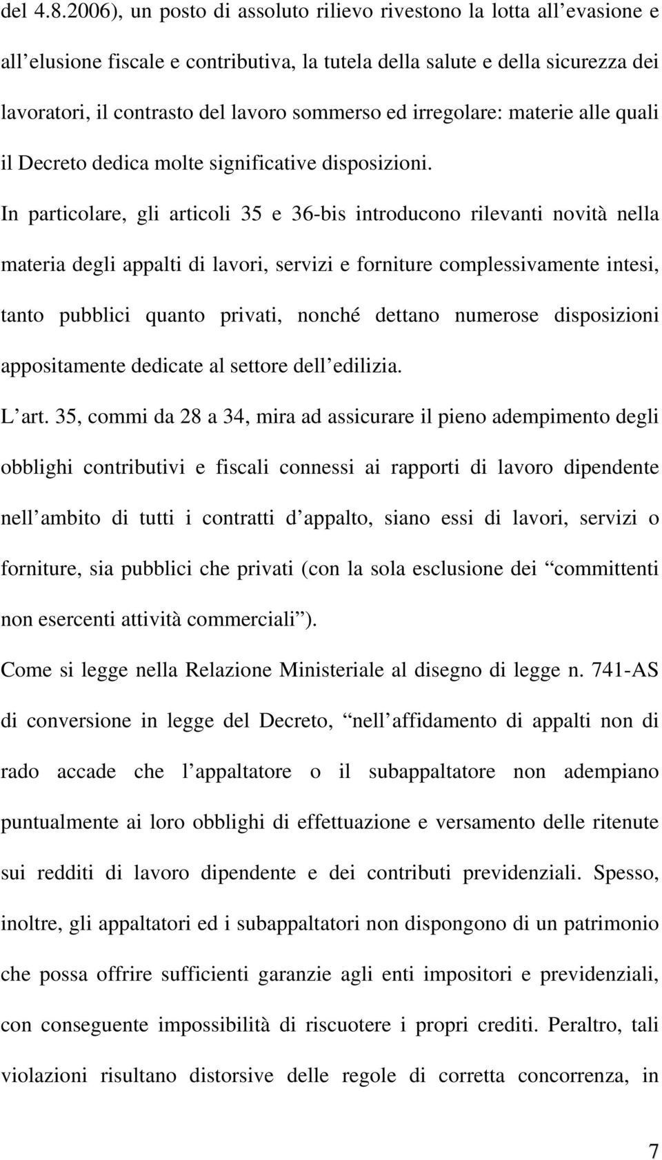 irregolare: materie alle quali il Decreto dedica molte significative disposizioni.