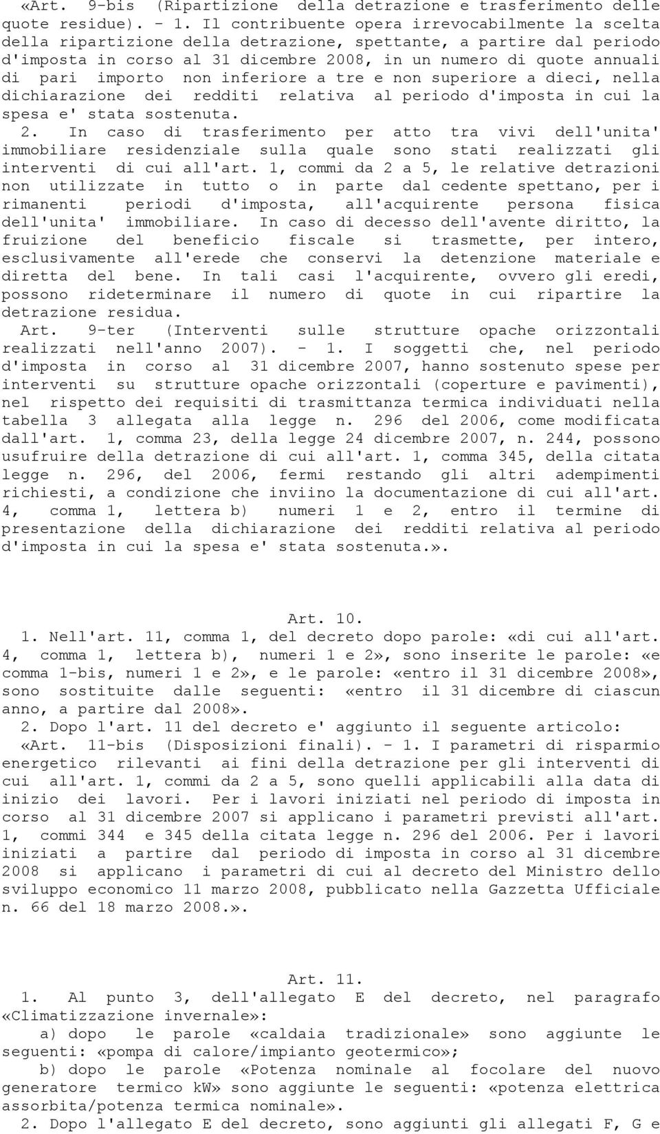 importo non inferiore a tre e non superiore a dieci, nella dichiarazione dei redditi relativa al periodo d'imposta in cui la spesa e' stata sostenuta. 2.