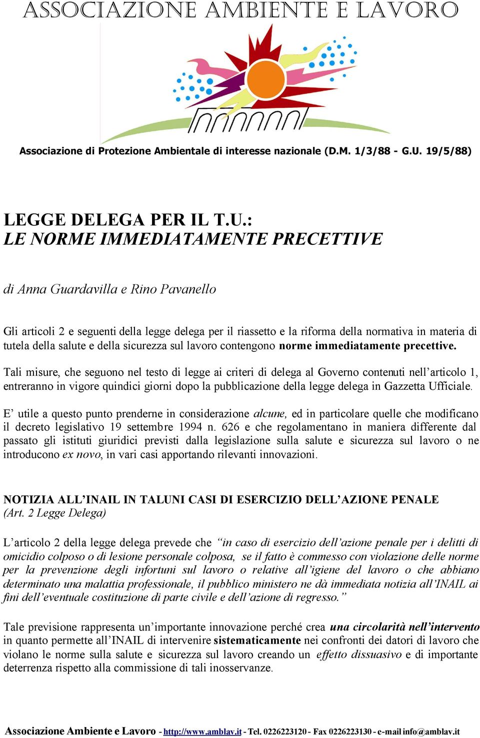 : LE NORME IMMEDIATAMENTE PRECETTIVE di Anna Guardavilla e Rino Pavanello Gli articoli 2 e seguenti della legge delega per il riassetto e la riforma della normativa in materia di tutela della salute