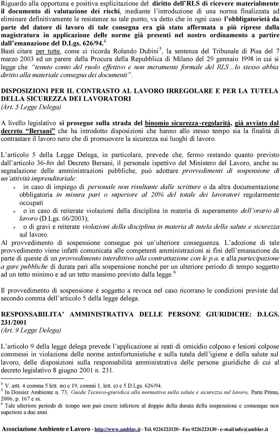 applicazione delle norme già presenti nel nostro ordinamento a partire dall emanazione del D.Lgs. 626/94.