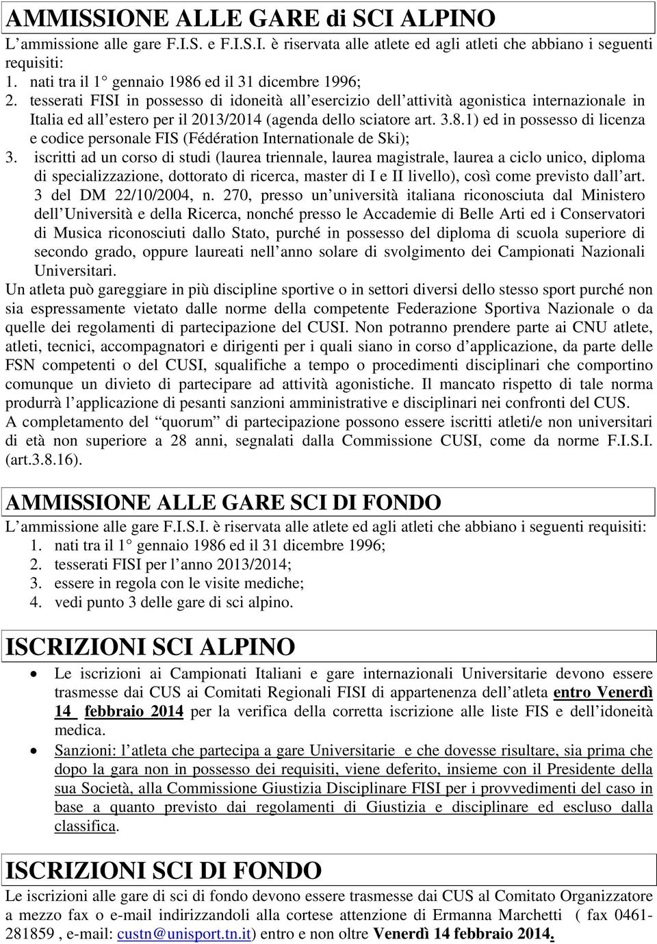 tesserati FISI in possesso di idoneità all esercizio dell attività agonistica internazionale in Italia ed all estero per il 2013/2014 (agenda dello sciatore art. 3.8.