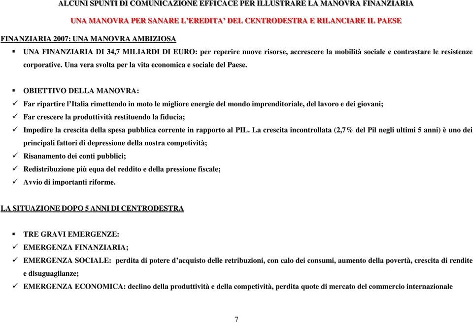 Una vera svolta per la vita economica e sociale del Paese.