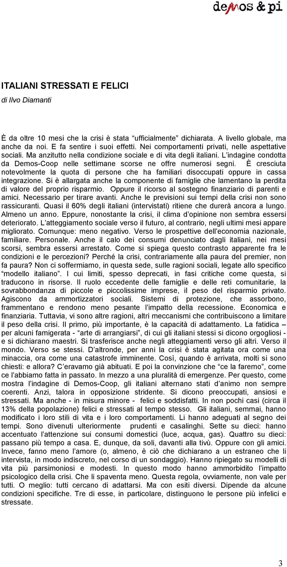 È cresciuta notevolmente la quota di persone che ha familiari disoccupati oppure in cassa integrazione.