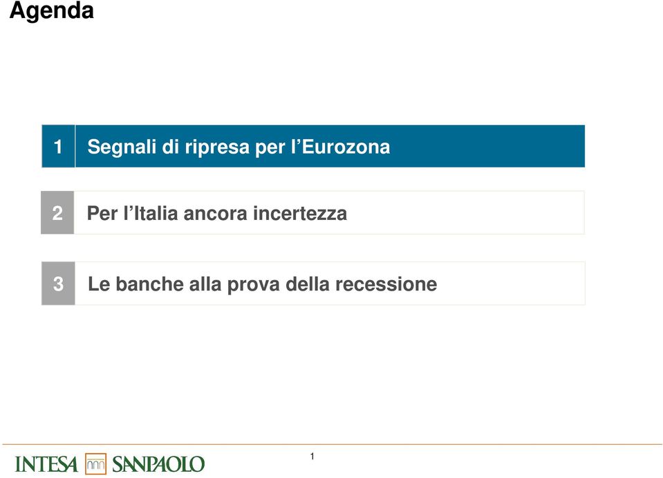 ancora incertezza 3 Le banche