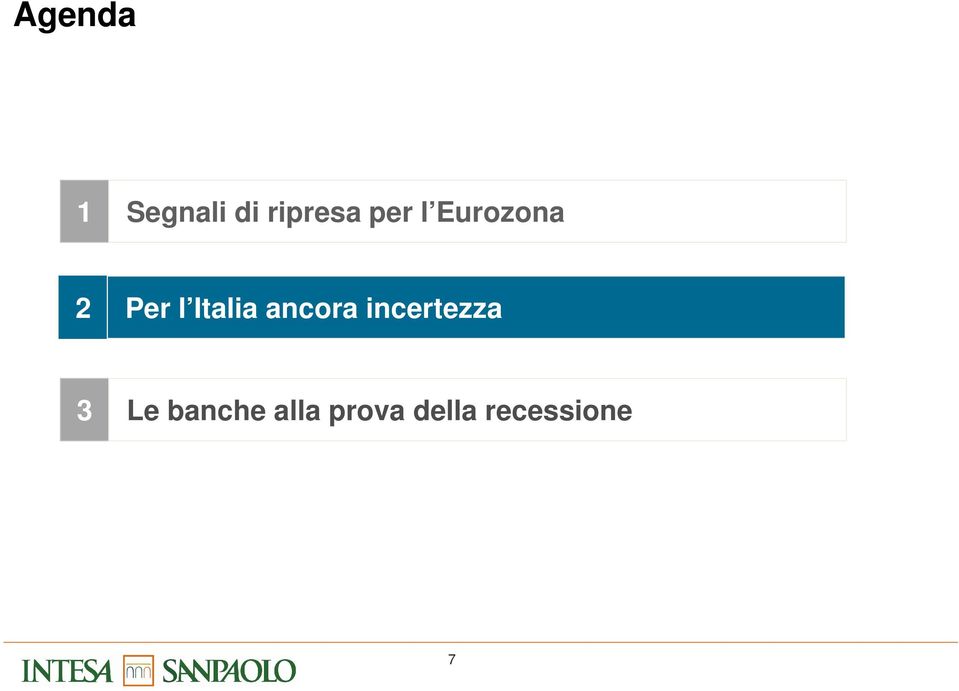 ancora incertezza 3 Le banche