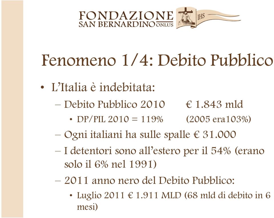 000 I detentori sono all estero per il 54% (erano solo il 6% nel 1991) 2011