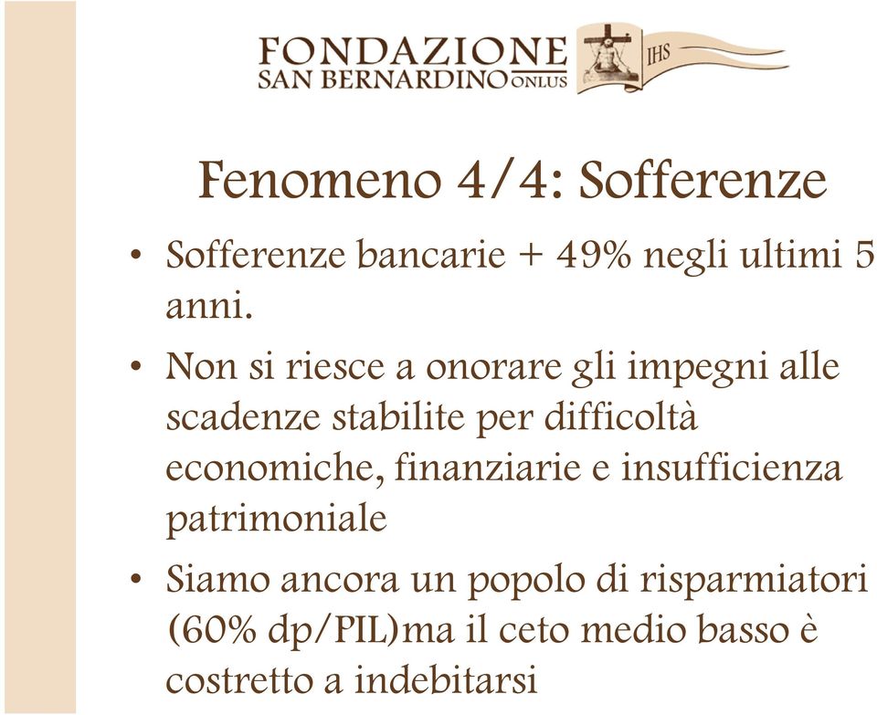 economiche, finanziarie e insufficienza patrimoniale Siamo ancora un