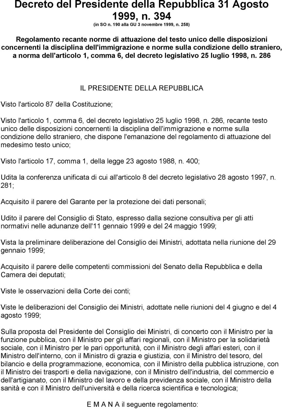 del decreto legislativo 25 luglio 1998, n. 286 Visto l'articolo 87 della Costituzione; IL PRESIDENTE DELLA REPUBBLICA Visto l'articolo 1, comma 6, del decreto legislativo 25 luglio 1998, n.