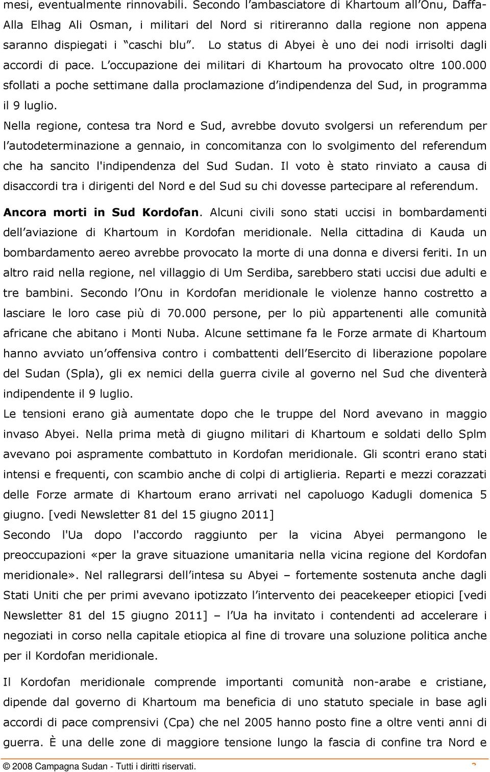 000 sfollati a poche settimane dalla proclamazione d indipendenza del Sud, in programma il 9 luglio.