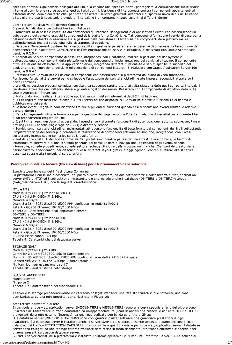 cittadini e imprese è necessario prevedere l interazione tra i componenti appartenenti ai differenti domini.