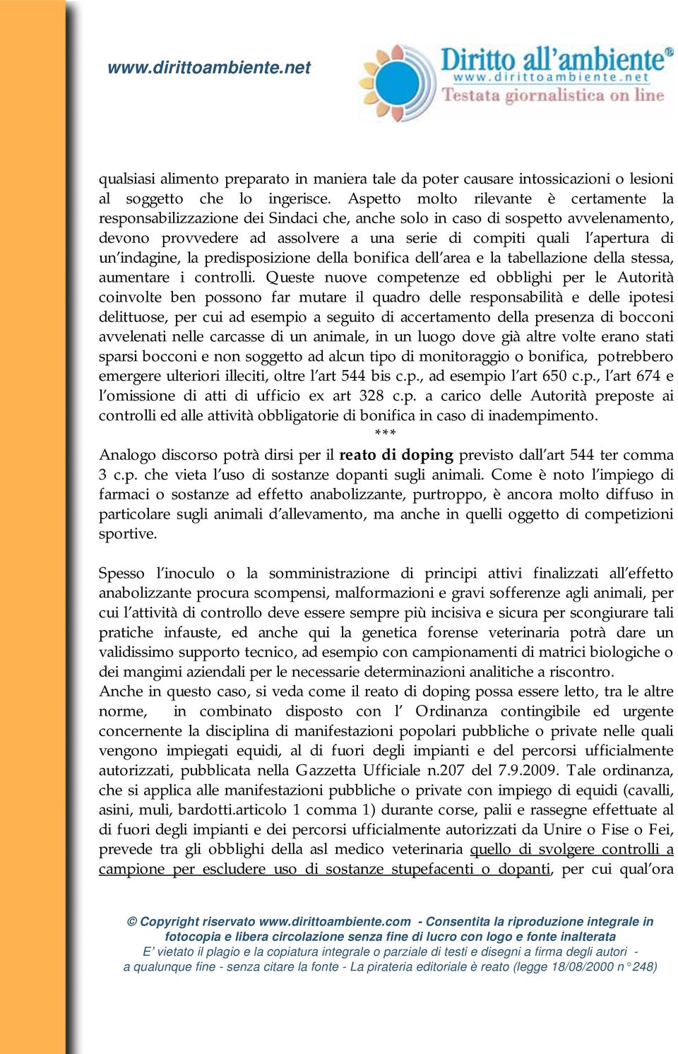 un indagine, la predisposizione della bonifica dell area e la tabellazione della stessa, aumentare i controlli.