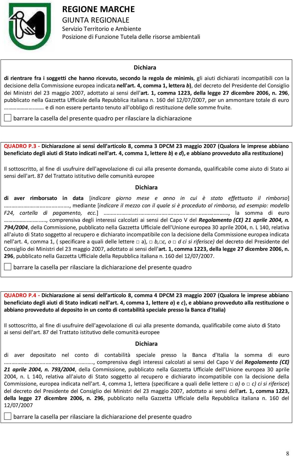 296, pubblicato nella Gazzetta Ufficiale della Repubblica italiana n. 160 del 12/07/2007, per un ammontare totale di euro.