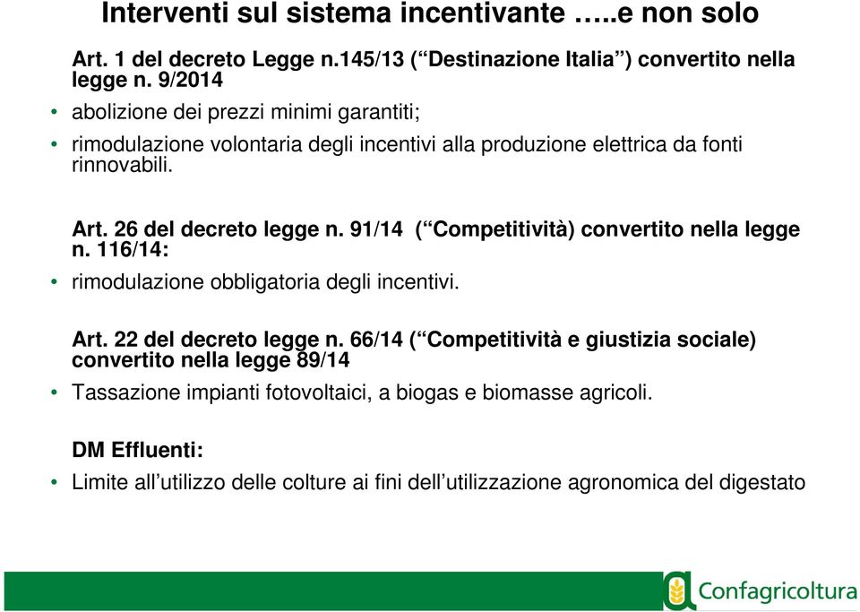 91/14 ( Competitività) convertito nella legge n. 116/14: rimodulazione obbligatoria degli incentivi. Art. 22 del decreto legge n.