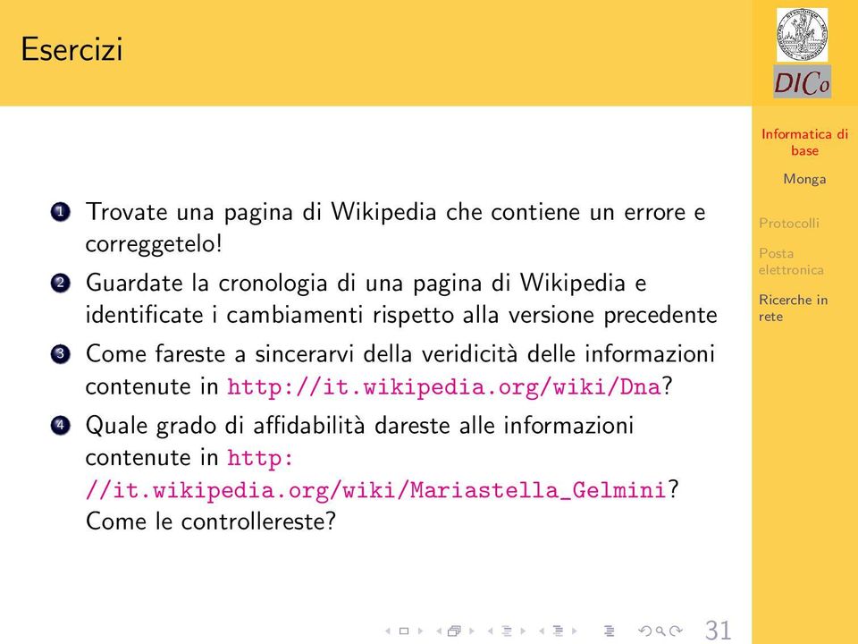 precedente 3 Come fareste a sincerarvi della veridicità delle informazioni contenute in http://it.wikipedia.