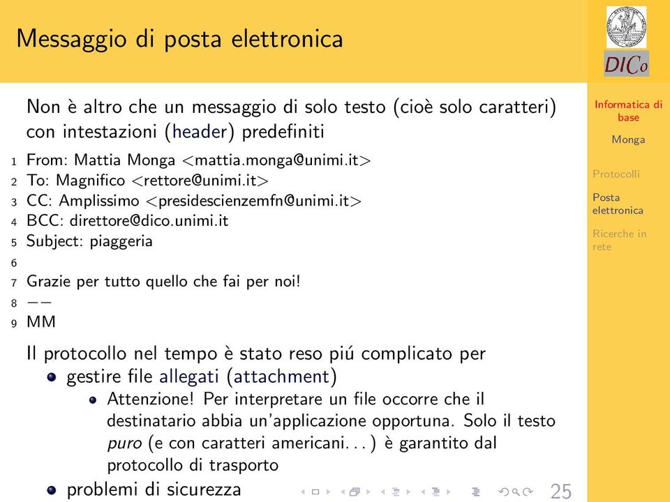 8 9 MM Il protocollo nel tempo è stato reso piú complicato per gestire file allegati (attachment) Attenzione!