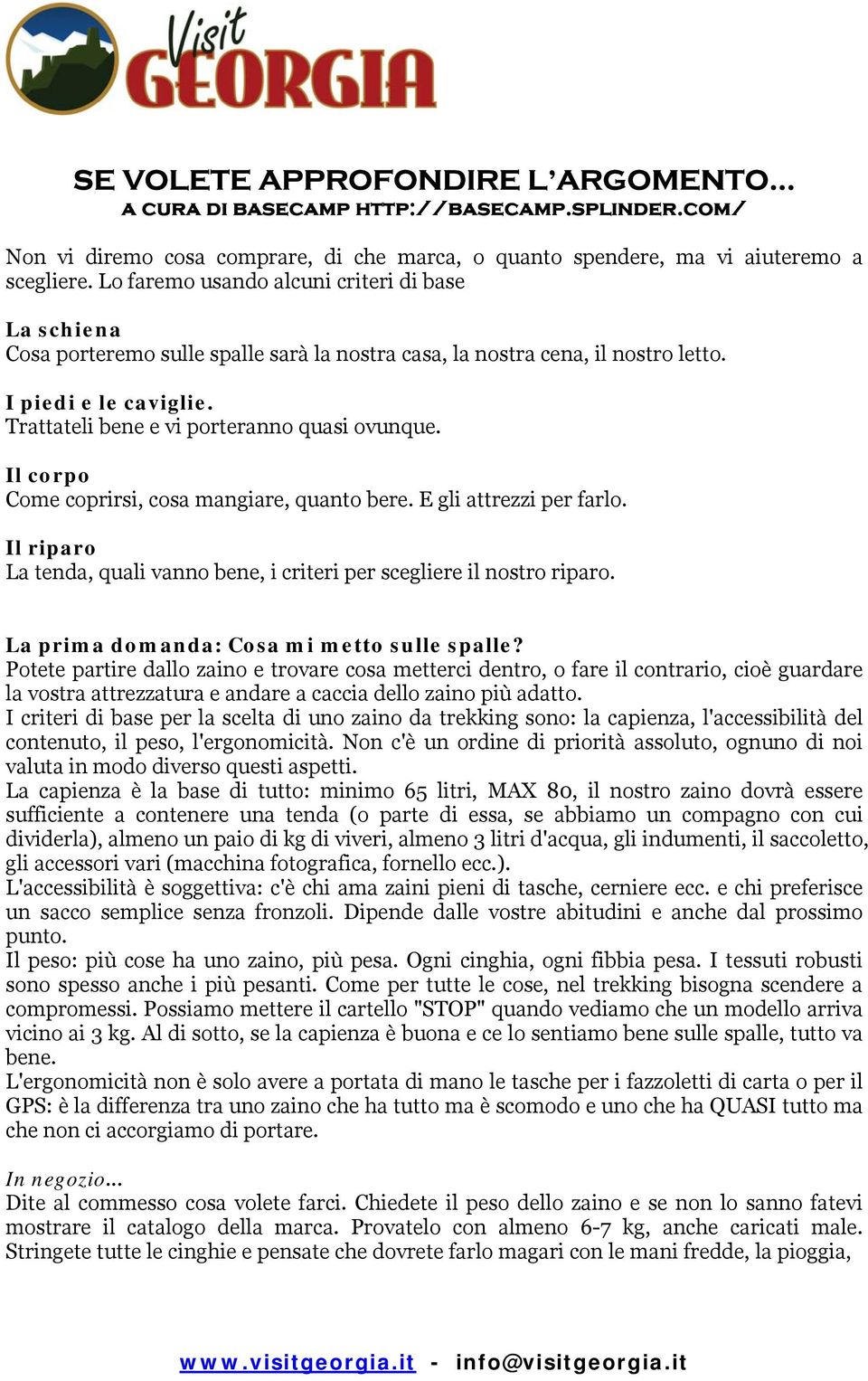 Trattateli bene e vi porteranno quasi ovunque. Il corpo Come coprirsi, cosa mangiare, quanto bere. E gli attrezzi per farlo.