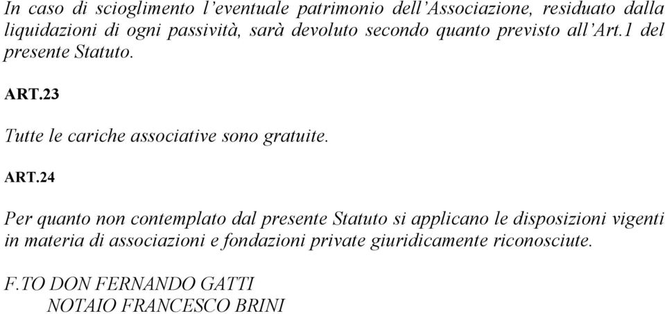 23 Tutte le cariche associative sono gratuite. ART.