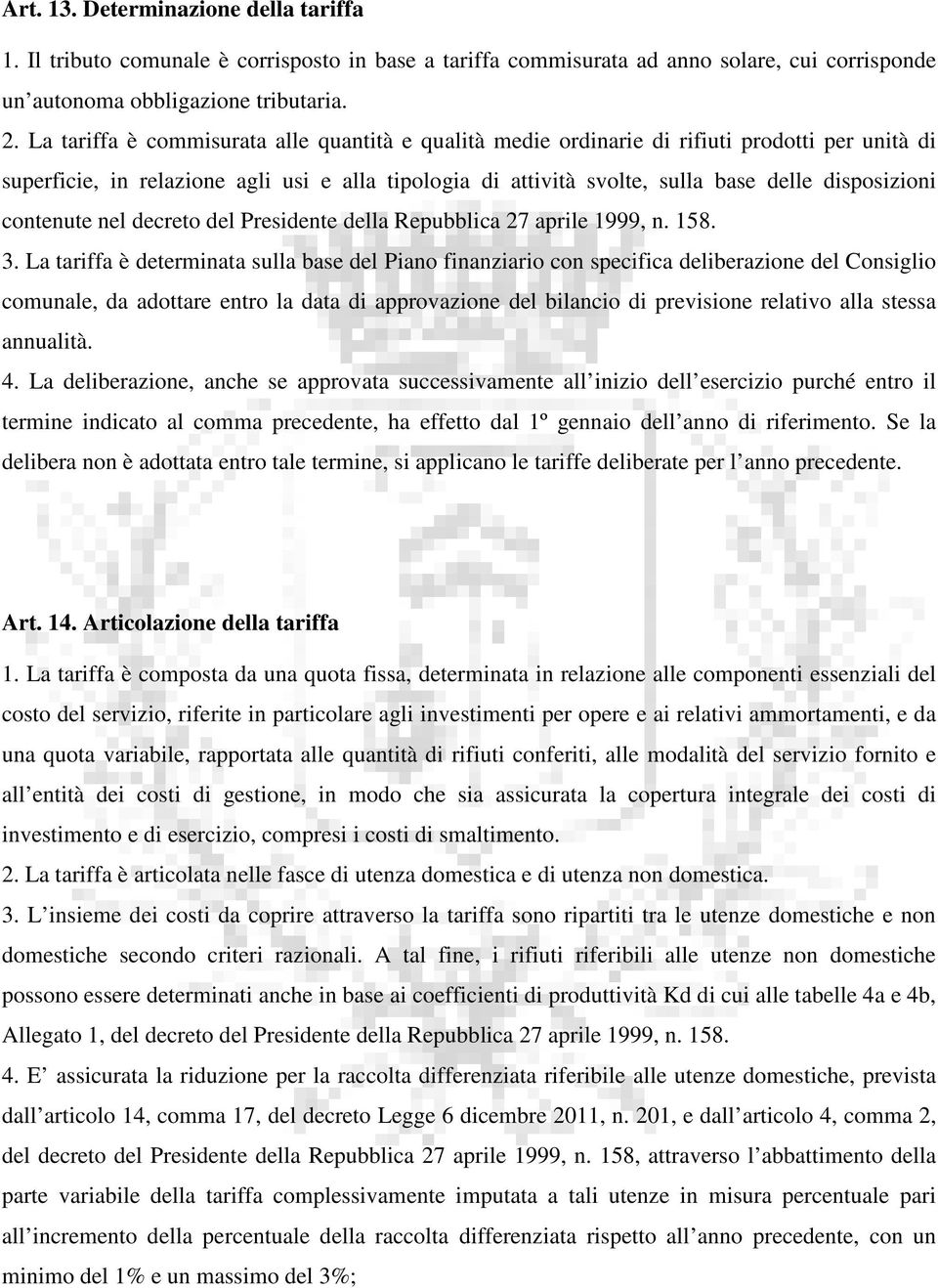 contenute nel decreto del Presidente della Repubblica 27 aprile 1999, n. 158. 3.