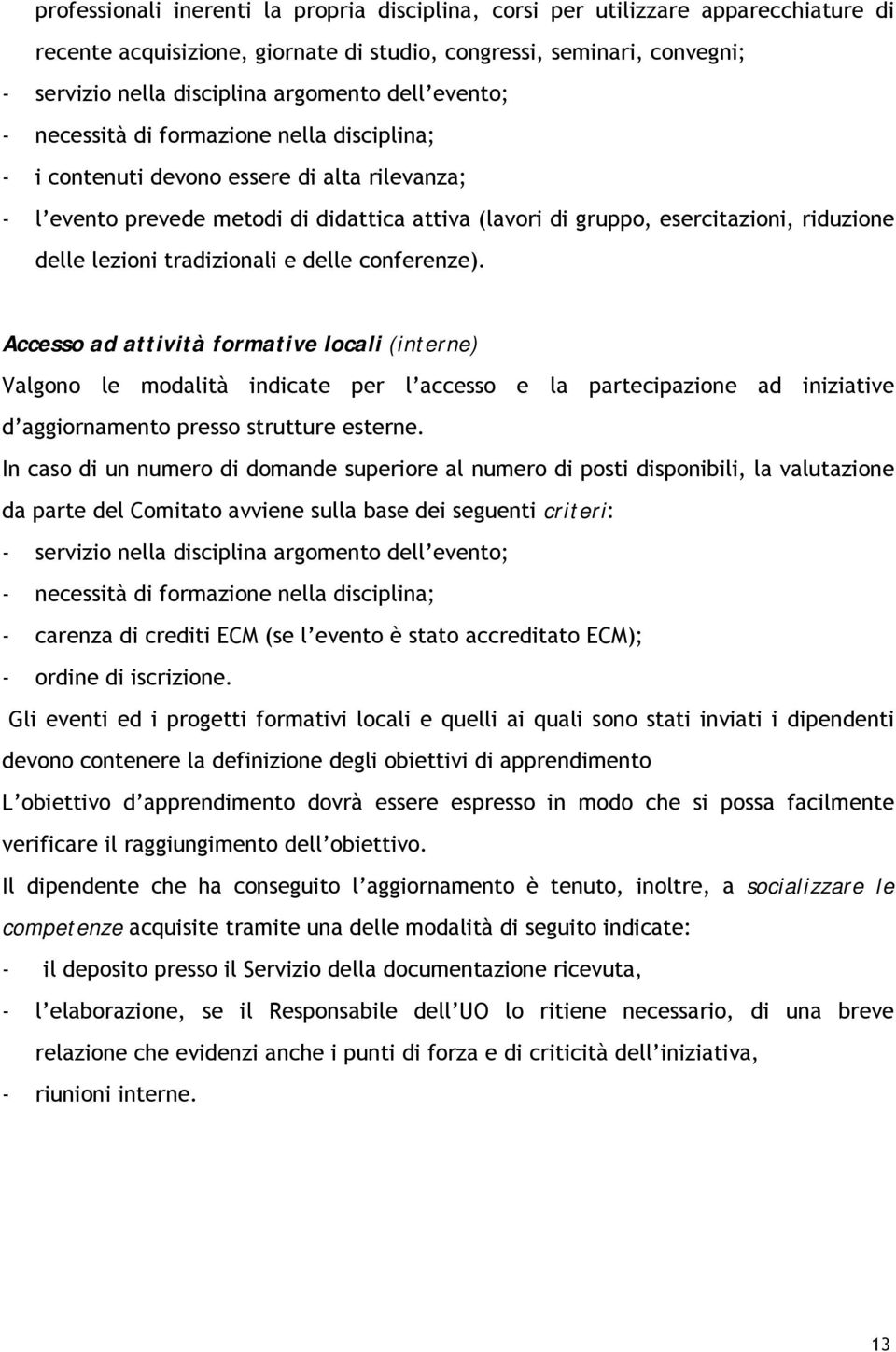 lezioni tradizionali e delle conferenze).