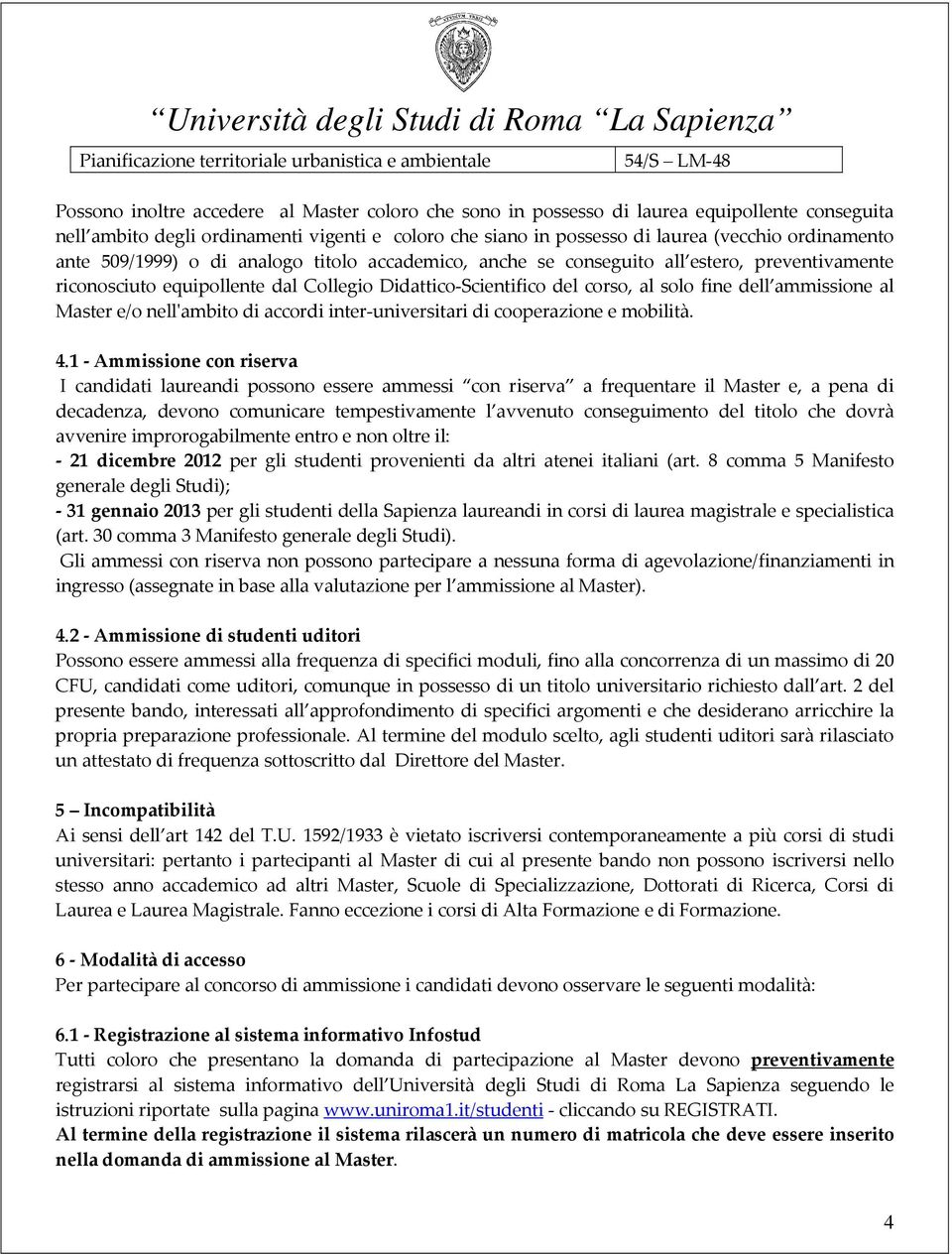 Didattico-Scientifico del corso, al solo fine dell ammissione al Master e/o nell'ambito di accordi inter-universitari di cooperazione e mobilità. 4.