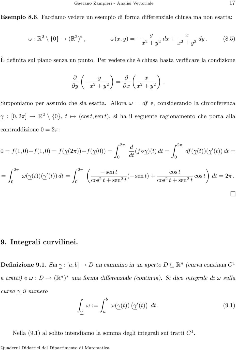 Allor ω = df e, considerndo l circonferenz γ :[, 2π] R 2 \{}, t cos t, sen t), si h il seguente rgionmento che port ll contrddizione = 2π: =f1, ) f1, ) = fγ2π)) fγ)) = = 2π ωγt))γ t)) dt = 2π 2π d 2π