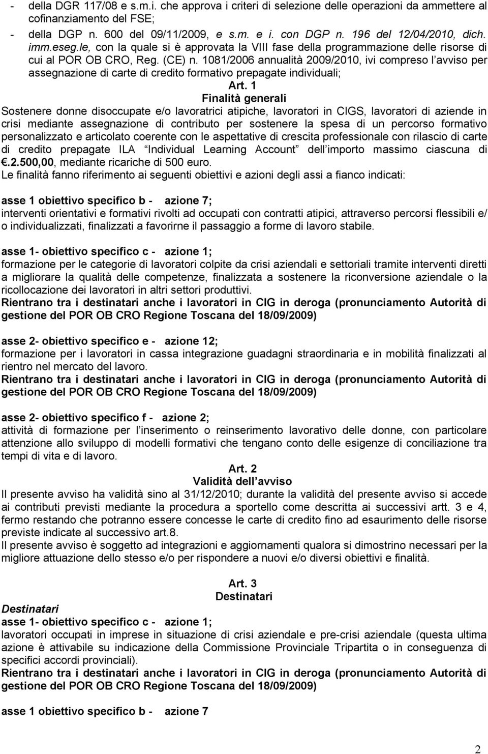 1081/2006 annualità 2009/2010, ivi compreso l avviso per assegnazione di carte di credito formativo prepagate individuali; Art.