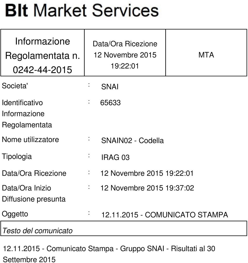 Regolamentata : 65633 Nome utilizzatore : SNAIN02 - Codella Tipologia : IRAG 03 Data/Ora Ricezione : 12 Novembre