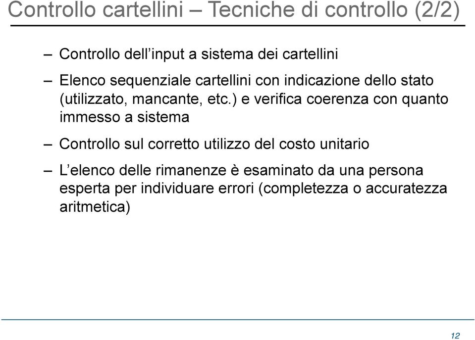 ) e verifica coerenza con quanto immesso a sistema Controllo sul corretto utilizzo del costo unitario