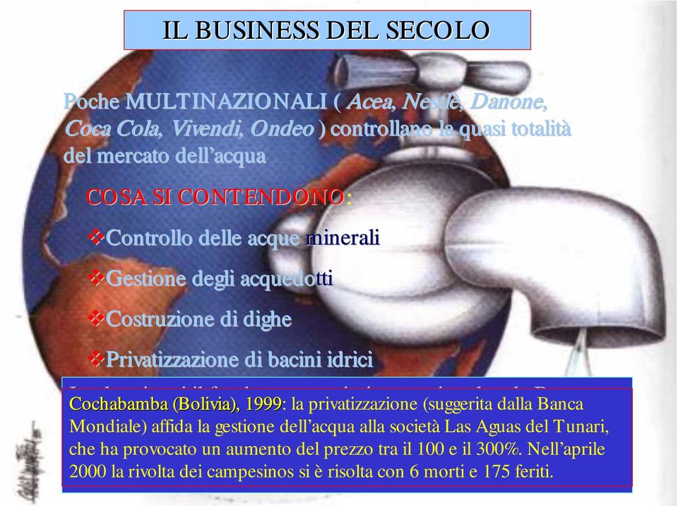 Cochabamba alcuni casi (Bolivia), il fondo 1999: monetario la privatizzazione internazionale (suggerita dalla e la Banca Banca Alla Mondiale) guerra affida hanno per la l ORO l gestione subordinato